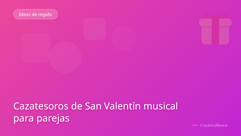 Cazatesoros de San Valentín musical para parejas