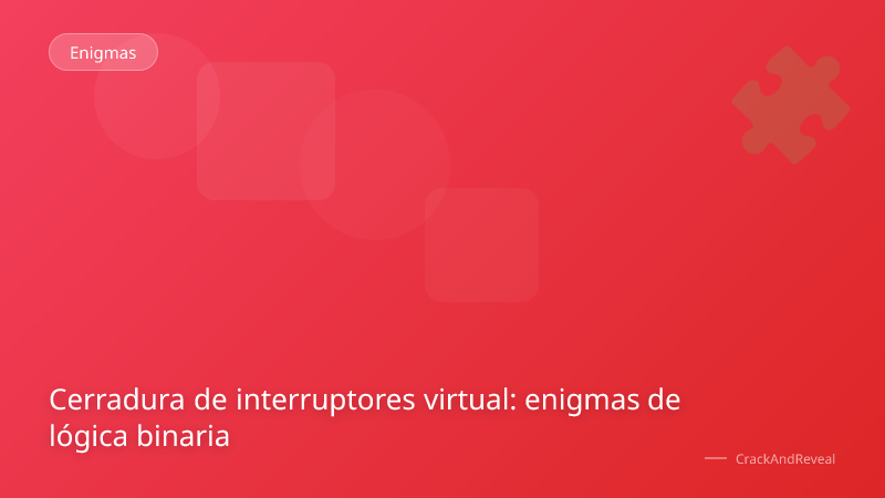 Cerradura de interruptores virtual: enigmas de lógica binaria