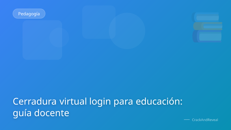 Cerradura virtual login para educación: guía docente
