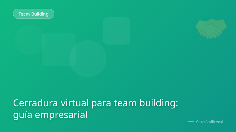 Cerradura virtual para team building: guía empresarial