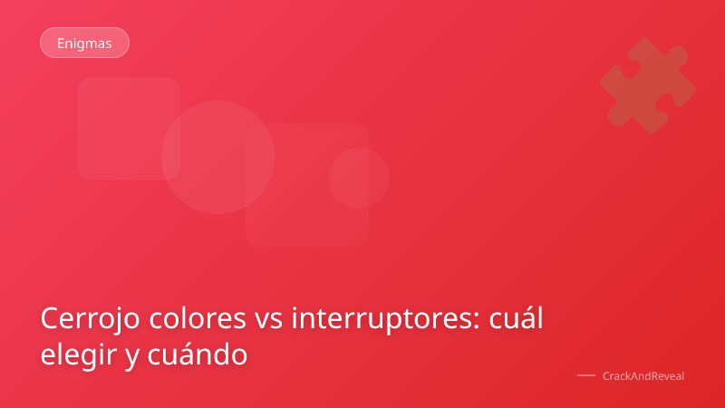Cerrojo colores vs interruptores: cuál elegir y cuándo