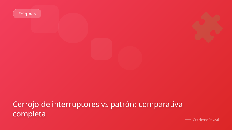 Cerrojo de interruptores vs patrón: comparativa completa