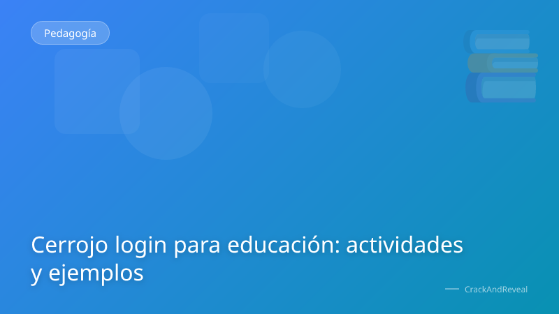 Cerrojo login para educación: actividades y ejemplos