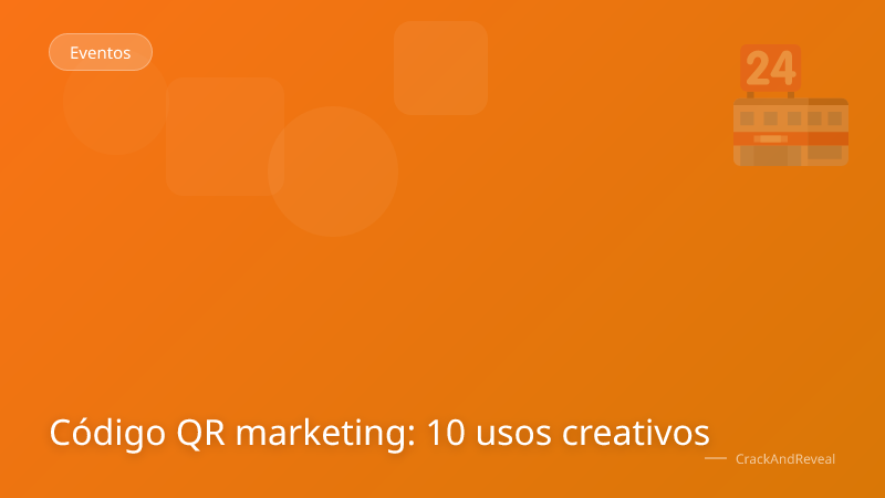 Código QR marketing: 10 usos creativos