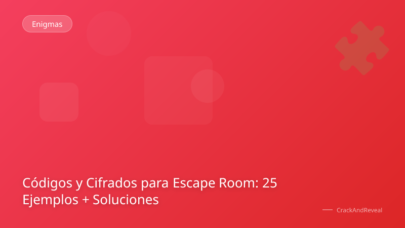 Códigos y Cifrados para Escape Room: 25 Ejemplos + Soluciones