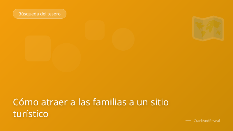 Cómo atraer a las familias a un sitio turístico