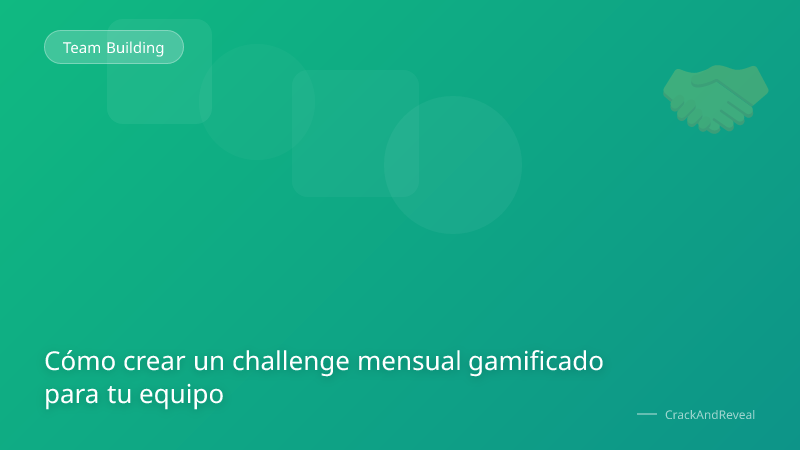 Cómo crear un challenge mensual gamificado para tu equipo