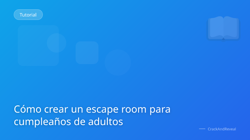 Cómo crear un escape room para cumpleaños de adultos