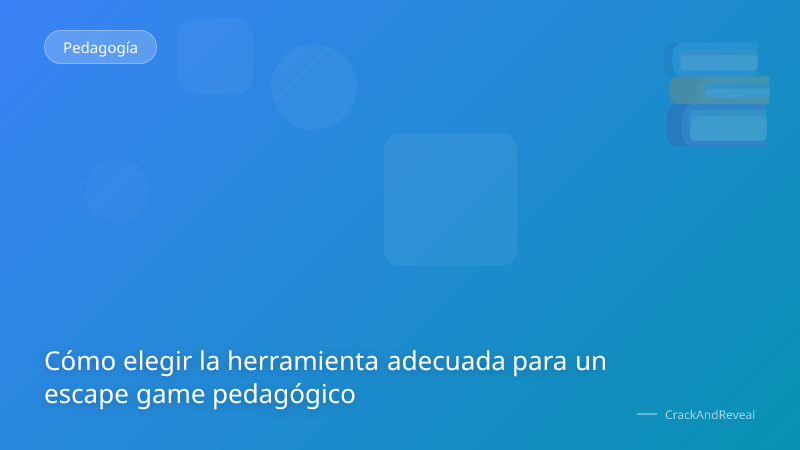 Cómo elegir la herramienta adecuada para un escape game pedagógico