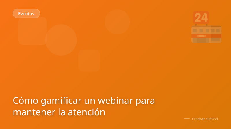 Cómo gamificar un webinar para mantener la atención