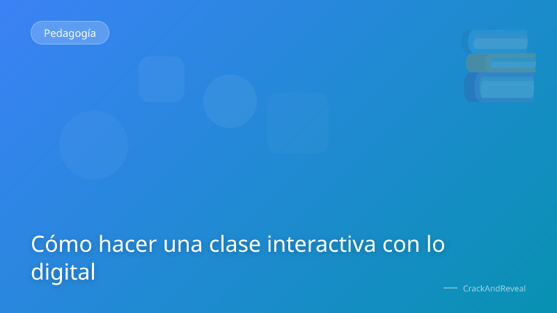 Cómo hacer una clase interactiva con lo digital