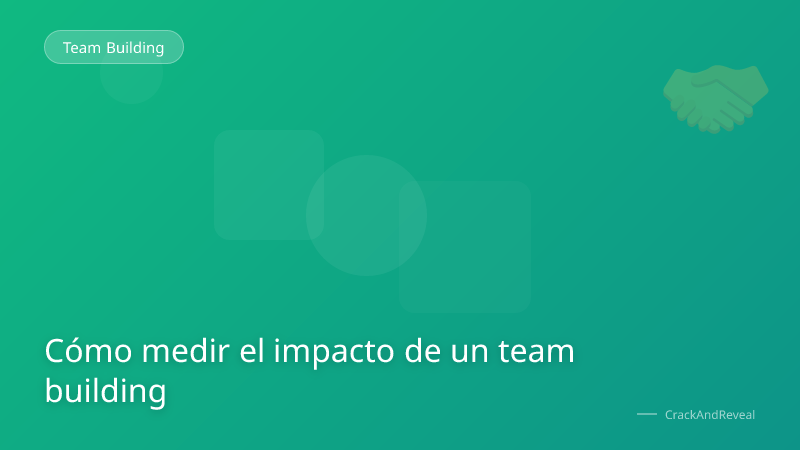 Cómo medir el impacto de un team building