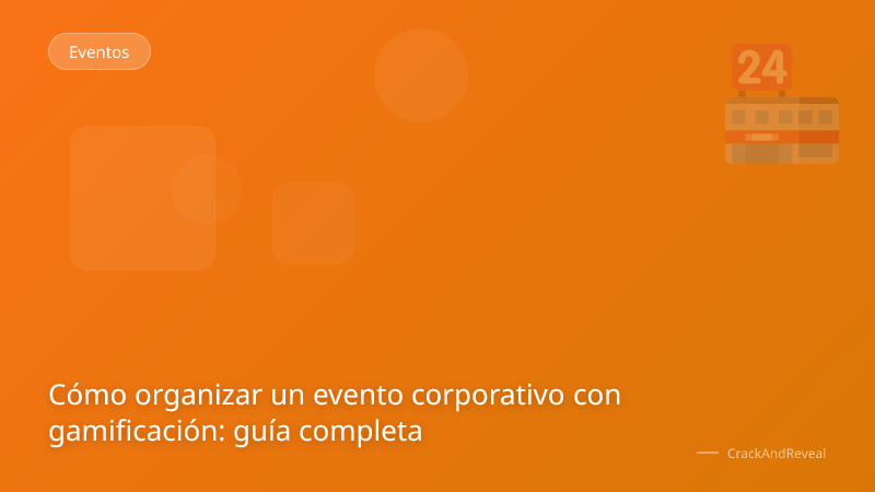 Cómo organizar un evento corporativo con gamificación: guía completa
