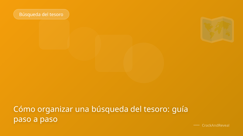Cómo organizar una búsqueda del tesoro: guía paso a paso