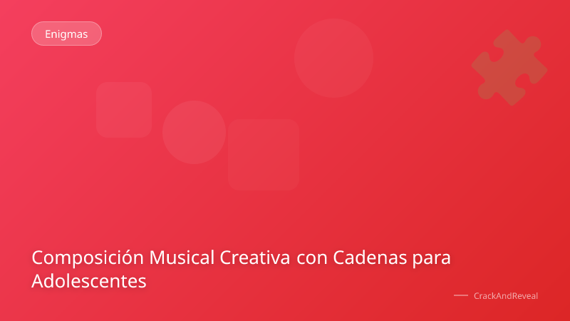 Composición Musical Creativa con Cadenas para Adolescentes