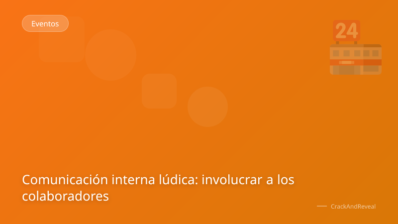 Comunicación interna lúdica: involucrar a los colaboradores
