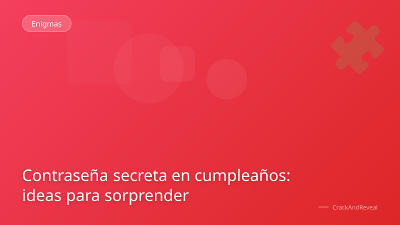 Contraseña secreta en cumpleaños: ideas para sorprender