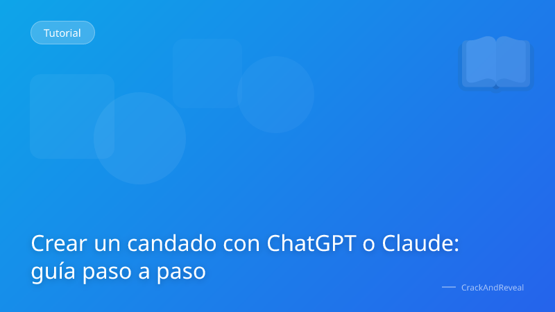 Crear un candado con ChatGPT o Claude: guía paso a paso