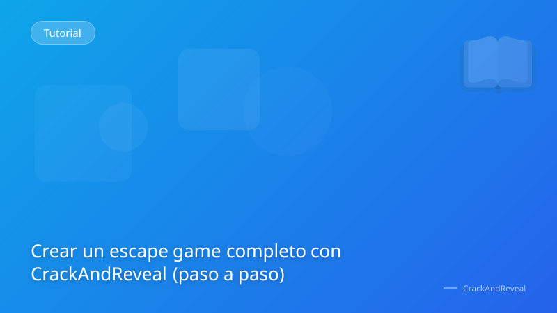 Crear un escape game completo con CrackAndReveal (paso a paso)