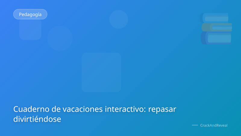 Cuaderno de vacaciones interactivo: repasar divirtiéndose