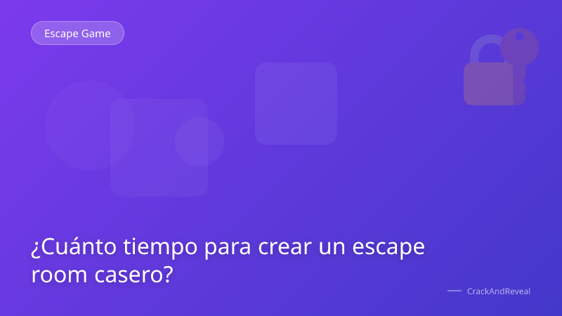 ¿Cuánto tiempo para crear un escape room casero?