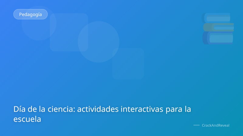 Día de la ciencia: actividades interactivas para la escuela