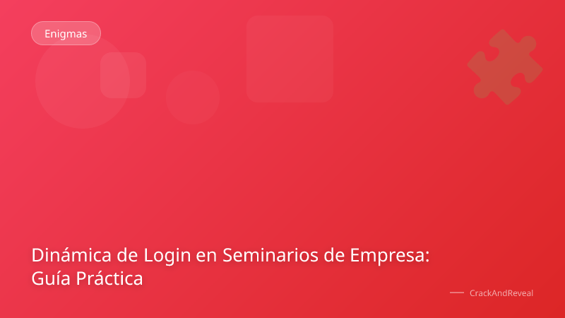 Dinámica de Login en Seminarios de Empresa: Guía Práctica