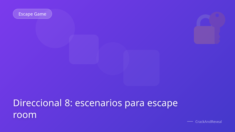 Direccional 8: escenarios para escape room