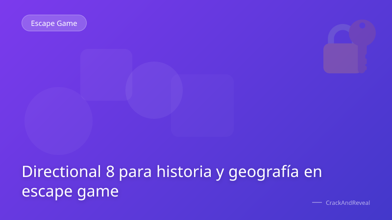 Directional 8 para historia y geografía en escape game