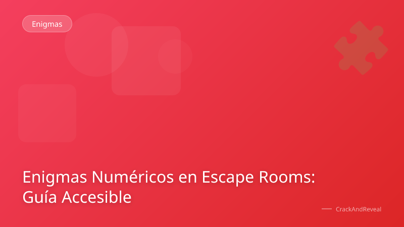 Enigmas Numéricos en Escape Rooms: Guía Accesible