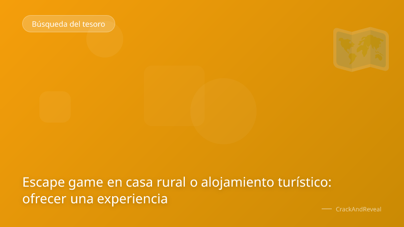 Escape game en casa rural o alojamiento turístico: ofrecer una experiencia