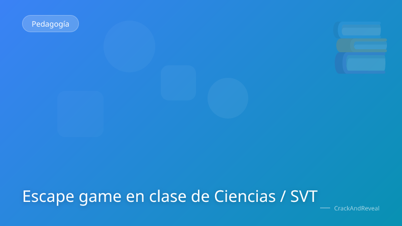 Escape game en clase de Ciencias / SVT