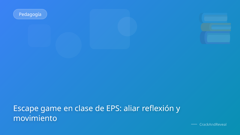 Escape game en clase de EPS: aliar reflexión y movimiento