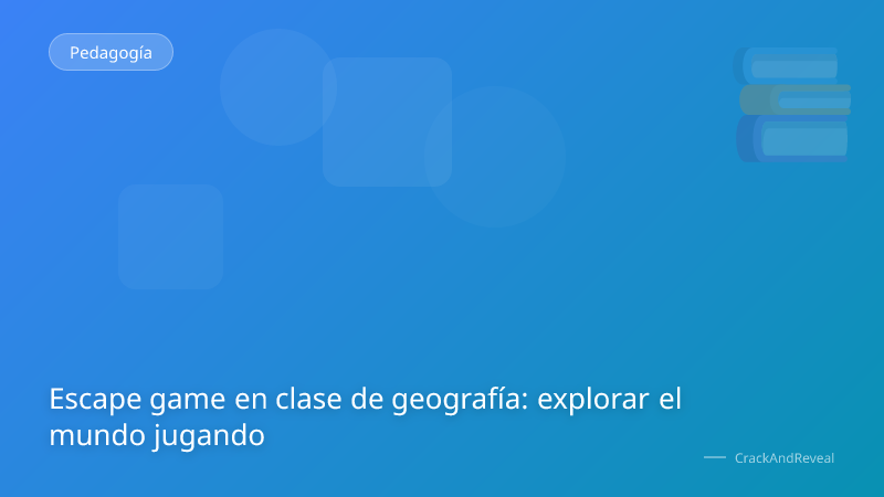 Escape game en clase de geografía: explorar el mundo jugando