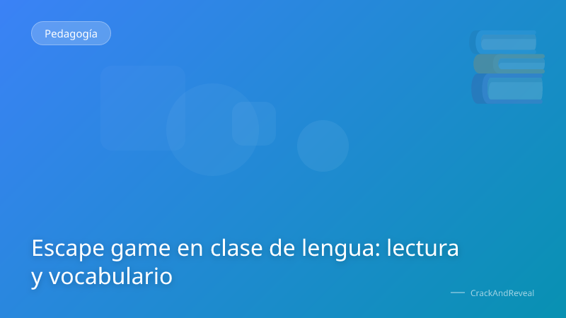 Escape game en clase de lengua: lectura y vocabulario