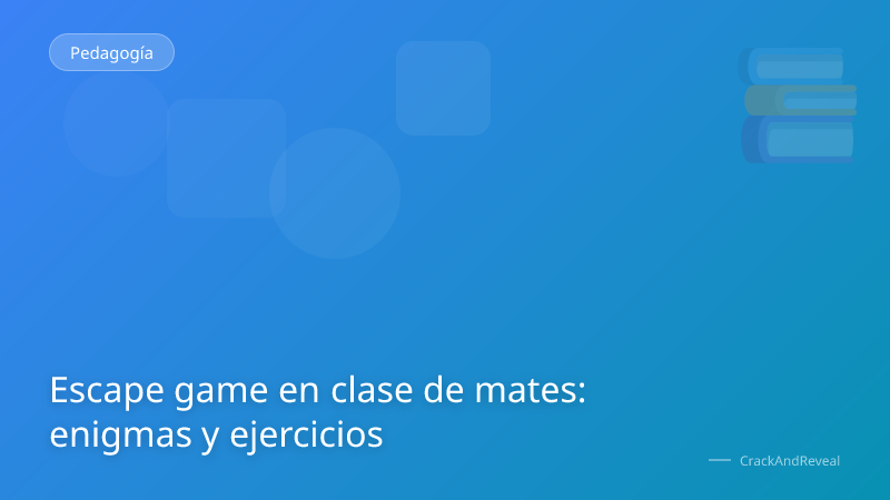 Escape game en clase de mates: enigmas y ejercicios
