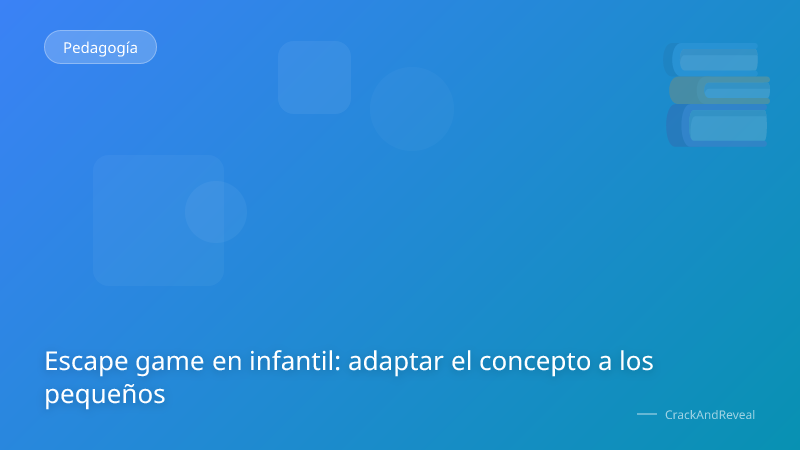 Escape game en infantil: adaptar el concepto a los pequeños