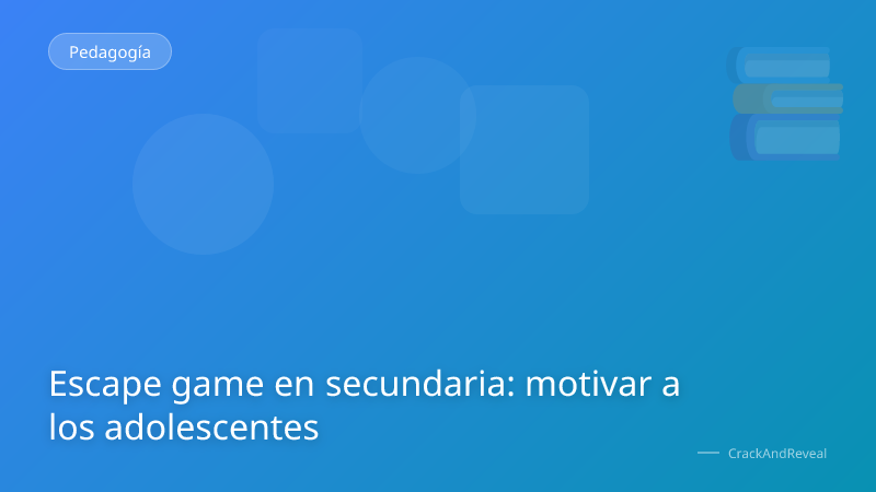Escape game en secundaria: motivar a los adolescentes