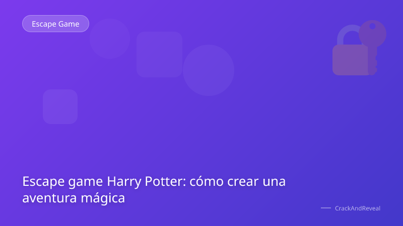 Escape game Harry Potter: cómo crear una aventura mágica