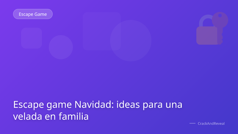 Escape game Navidad: ideas para una velada en familia