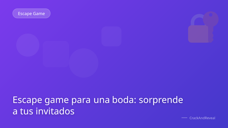 Escape game para una boda: sorprende a tus invitados