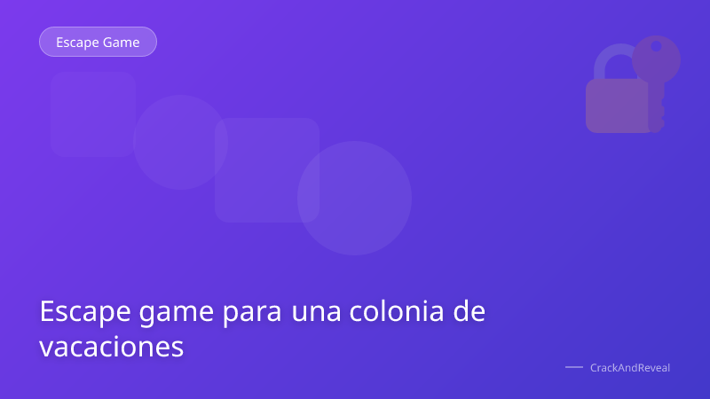 Escape game para una colonia de vacaciones