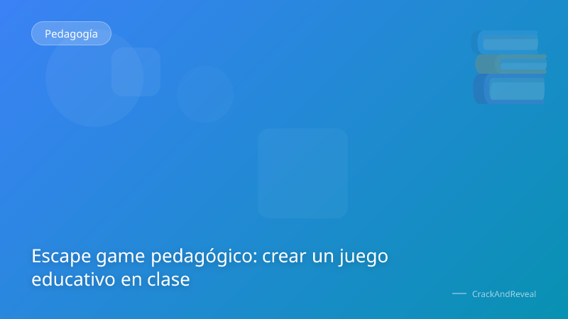 Escape game pedagógico: crear un juego educativo en clase