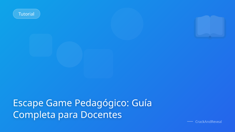Escape Game Pedagógico: Guía Completa para Docentes