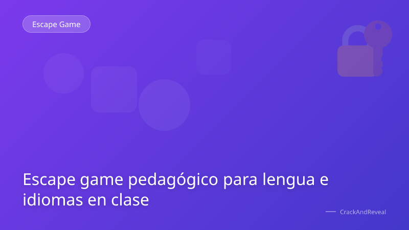 Escape game pedagógico para lengua e idiomas en clase