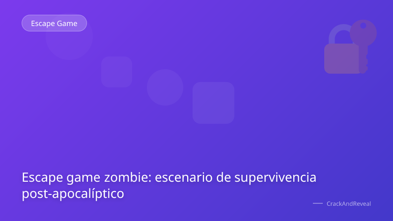 Escape game zombie: escenario de supervivencia post-apocalíptico
