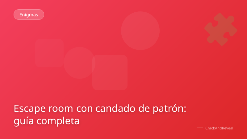 Escape room con candado de patrón: guía completa