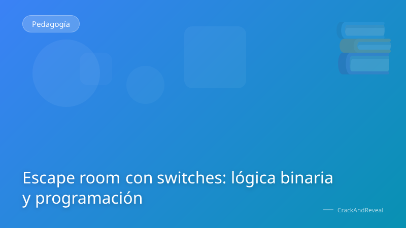 Escape room con switches: lógica binaria y programación