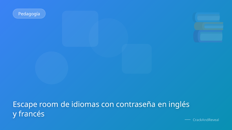 Escape room de idiomas con contraseña en inglés y francés