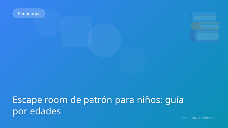 Escape room de patrón para niños: guía por edades